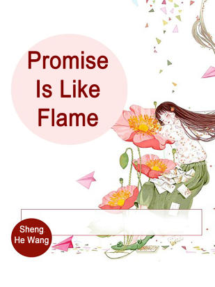 Promise Is Like Flame